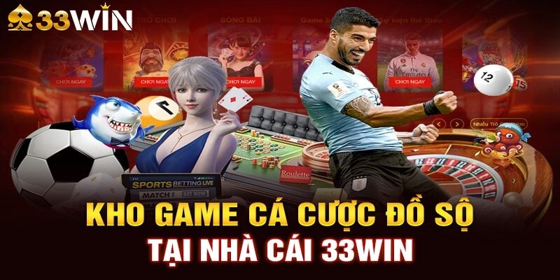 Kho game cá cược đồ sộ tại 33Wincom