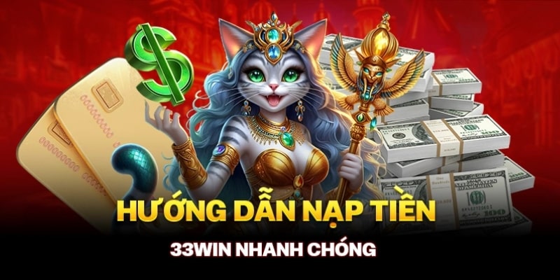 Hướng dẫn nạp tiền 33Wincom nhanh chóng