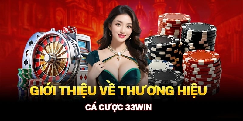 Giới thiệu về thương hiệu cá cược 33Wincom