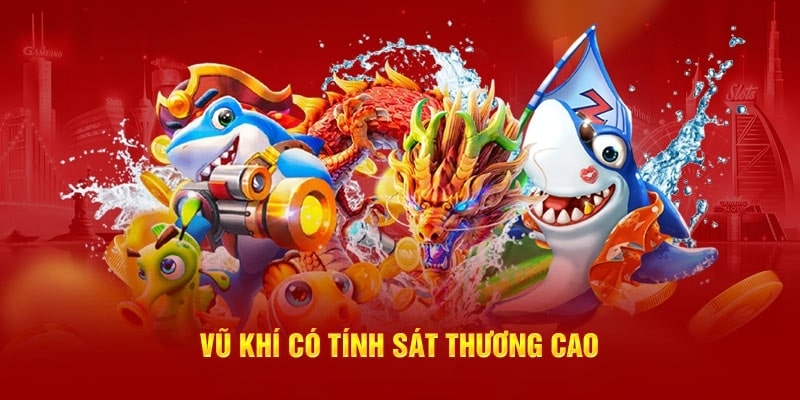 Nên chọn vũ khí có tính sát thương cao