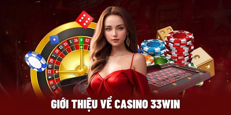 Giới thiệu về Casino 33Wincom