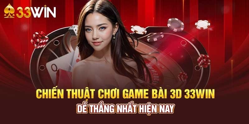 Chiến thuật chơi game bài 33Wincom