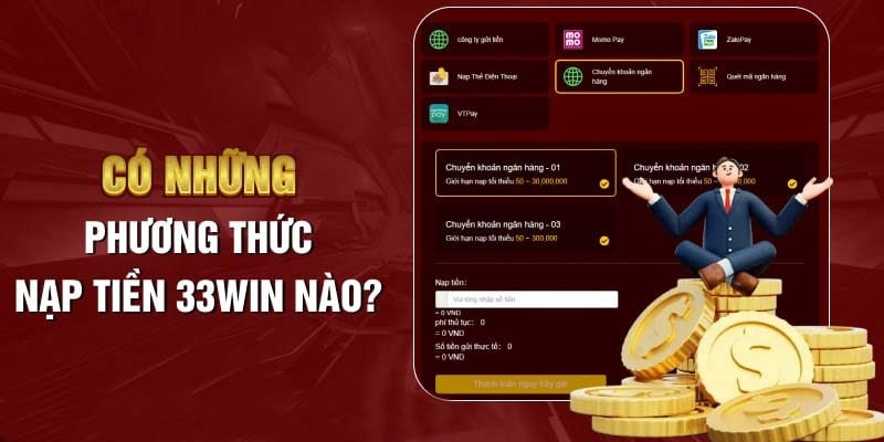 Có những phương thức nạp tiền 33Wincom nào?