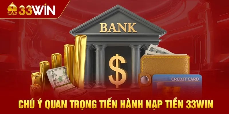 Chú ý quan trọng khi nạp tiền 33Wincom